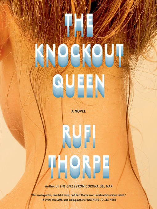 Title details for The Knockout Queen by Rufi Thorpe - Available